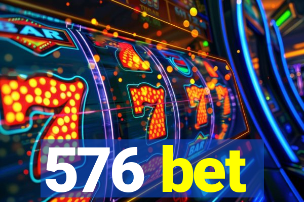 576 bet